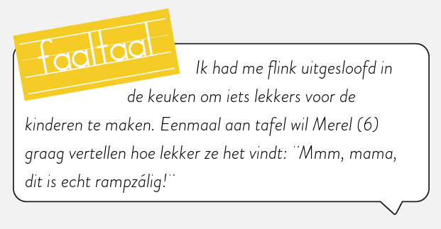 Is dat zoiets als 'afschuwelijk lekker'?