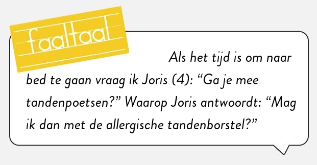 Als hij maar niet begint te niezen tijdens het poetsen.