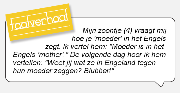 Laat het je moeder niet horen!